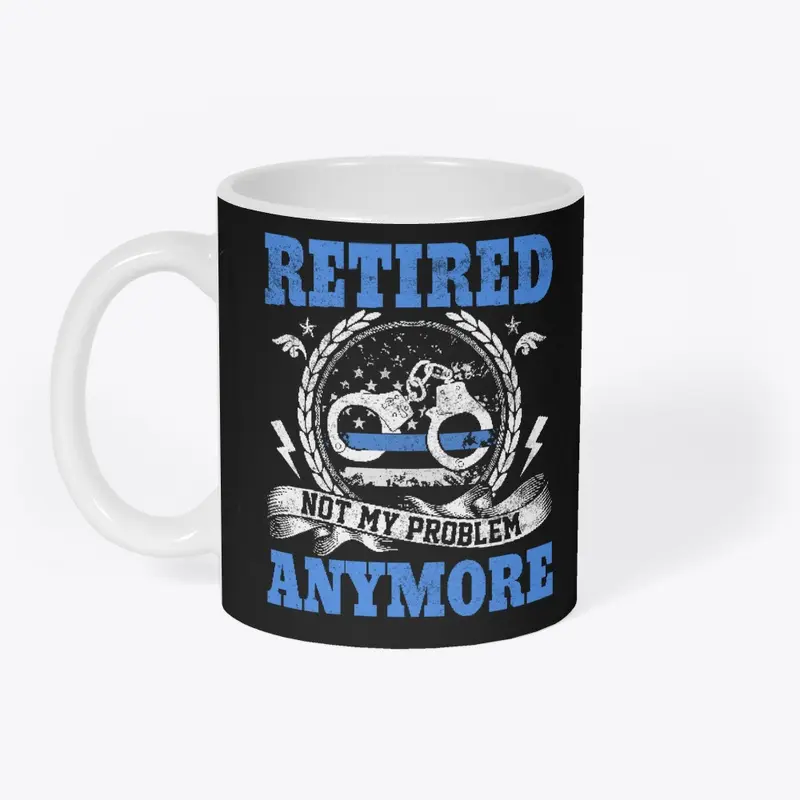 Retired, Not My Problem